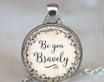 Be you Bravely quote necklace inspirational jewelry graduation gift inspirational quote pendant key chain keychain key ring key fob