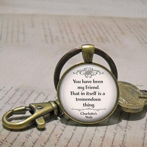 You have been my Friend necklace or key chain, Charlotte's Web quote friendship quote gift for best friend bridesmaid key chain key ring fob image 4