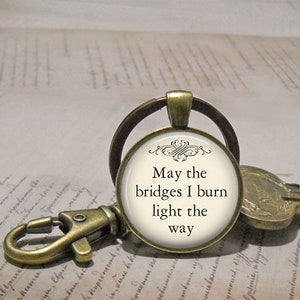 May the Bridges I Burn Light the Way pendant, quote necklace funny quote jewelry inspirational quote jewelry moving on key chain key ring image 4