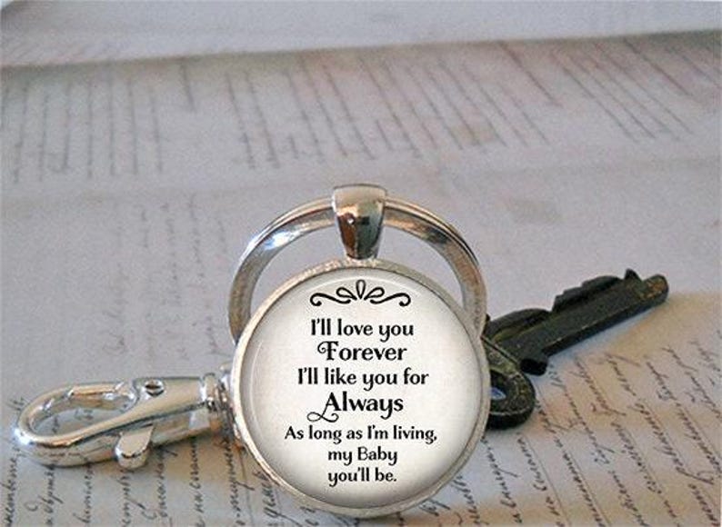 I'll love you Forever I'll like you for Always my BABY you'll be quote necklace, key chain or brooch pin, gift for daughter quote key ring immagine 3