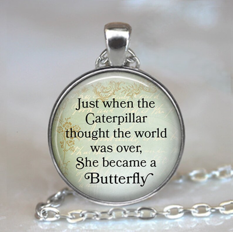 Just when the Caterpillar thought the world was over She