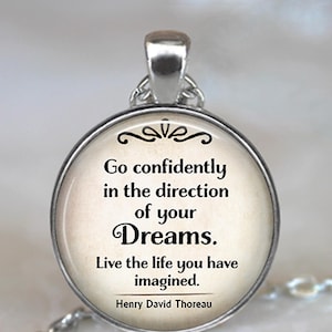 Go confidently in the direction of your Dreams quote necklace, key chain or brooch, Thoreau quote graduation gift inspirational key ring fob
