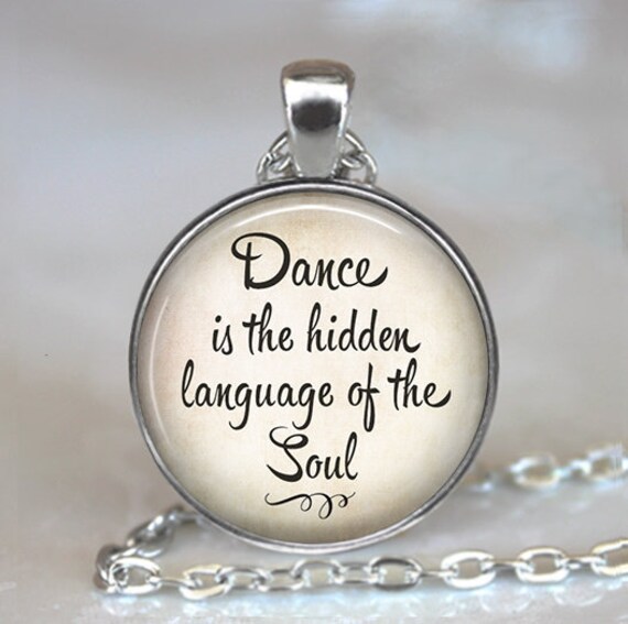 Dance is the hidden language of the soul dance jewelry gift for dancer quote necklace ballet teacher gift key chain key ring key fob