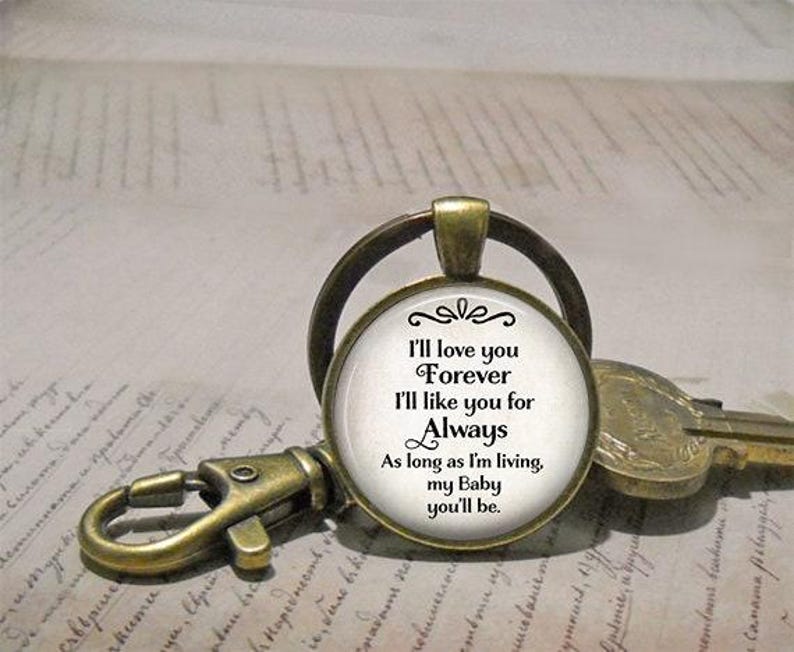 I'll love you Forever I'll like you for Always my BABY you'll be quote necklace, key chain or brooch pin, gift for daughter quote key ring immagine 4