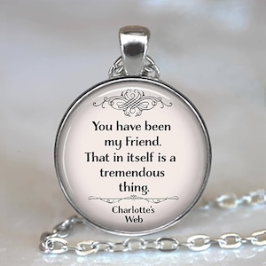You have been my Friend necklace or key chain, Charlotte's Web quote friendship quote gift for best friend bridesmaid key chain key ring fob image 1