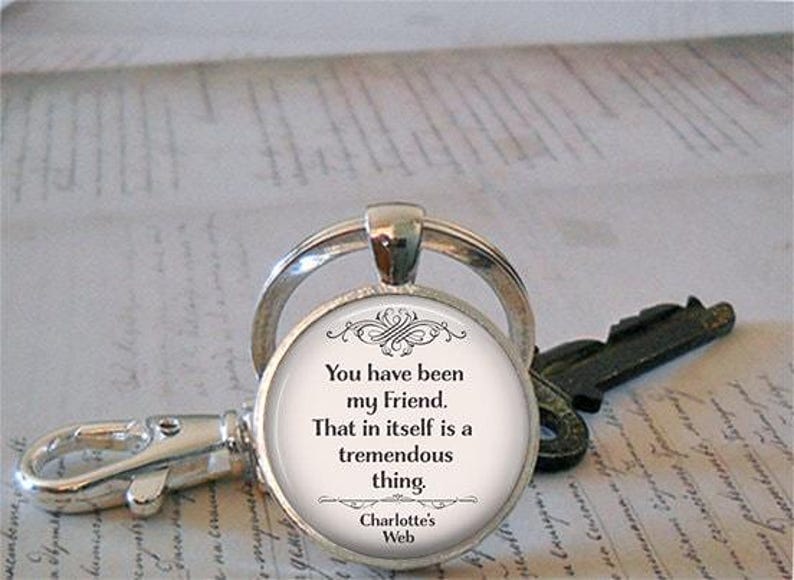 You have been my Friend necklace or key chain, Charlotte's Web quote friendship quote gift for best friend bridesmaid key chain key ring fob image 3