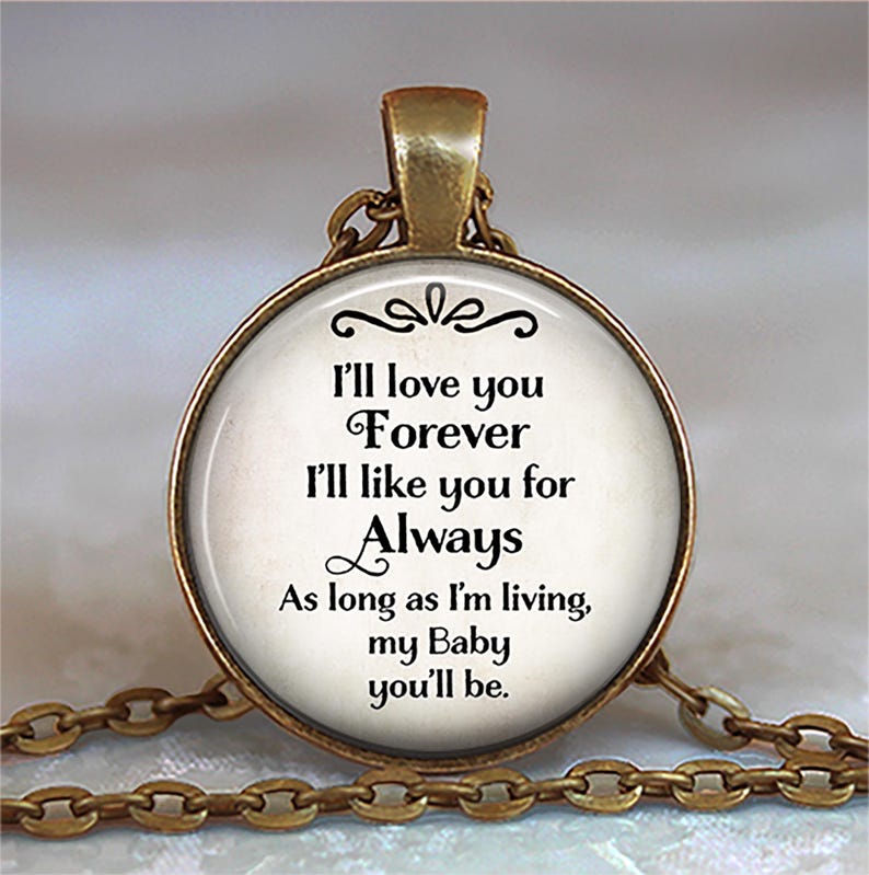 I'll love you Forever I'll like you for Always my BABY you'll be quote necklace, key chain or brooch pin, gift for daughter quote key ring immagine 2
