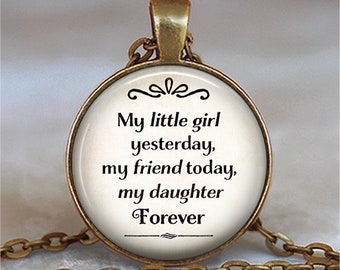 My little girl yesterday my friend today my daughter Forever quote key chain or necklace leaving home gift for daughter key ring