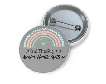 Pin Button: End The Stigma Mental Health Awareness