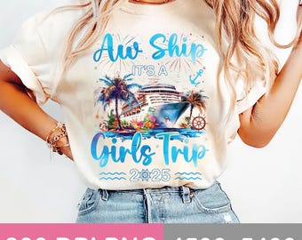Aw Ship It’s A Girl Trip 2025 Girl Cruise Vacation Trip Png, Girl Trip 2025 Png, Vacation 2025 Png, Cruise Trip Png, Family Trip,300 dpi PNG