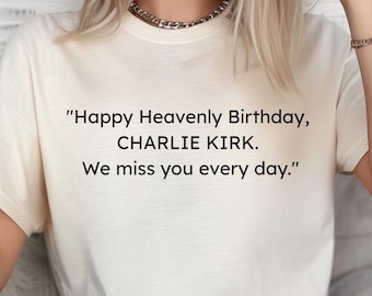 Happy Heavenly Birthday Charlie Kirk Comfort Colors Tee