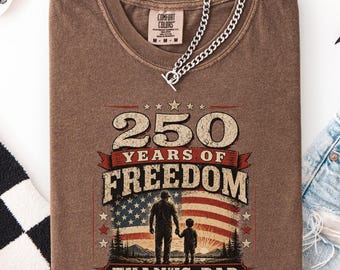 Father's Day Patriotic Gift: 250 Years Of Freedom Thanks Dad Shirt