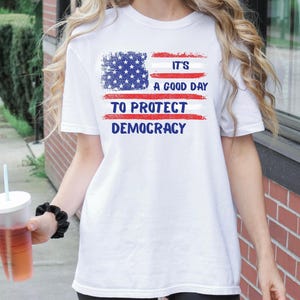 Comfort Colors Political Shirt, It&#39;s a Good Day To Protect Democracy Shirt, Political Shirt, Democrat Shirt Women, Anti-Trump Shirt