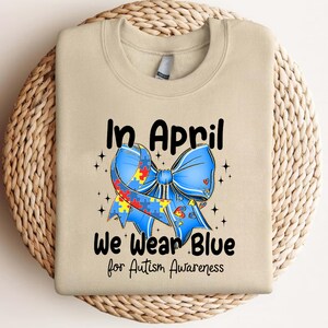 In April We Wear Blue for Autism Awareness - Autism Awareness T-Shirt Design - Unique Tee for a Good Cause - Inspirational Autism Shirt