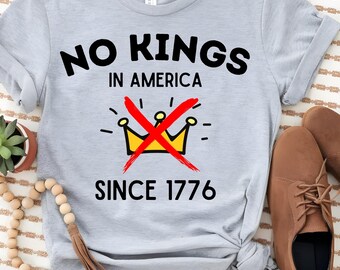 Has No Kings in America  Shirts, Since 1776 Shirt, No Kings In America Shirt, Pro Democracy Shirt, Anti Authoritarian Tee, Anti Trump Shirt