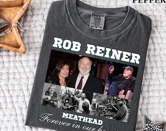 Rob Reiner Fan Gift Shirt: Meathead Lover , Forever in Our Hearts Tee