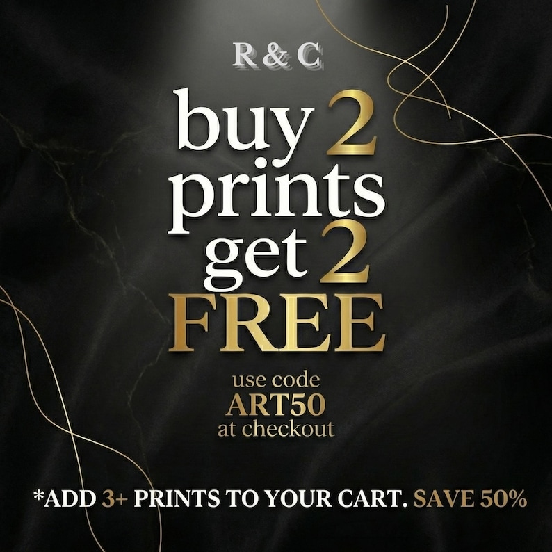 May include: Black and gold promotional graphic with the text "buy 2 prints get 2 FREE". The text "R&C" is at the top, and "use code ART50 at checkout" is below the main text. The bottom reads "ADD 3+ PRINTS TO YOUR CART. SAVE 50%"