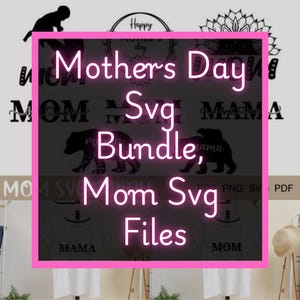 Mother&#39;s Day SVG Bundle - Mom SVG Files for Cricut & Silhouette - Perfect for DIY Gifts, T-Shirts and Crafts