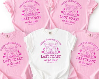 Last Toast on the Coast Custom Bachelorette Party Shirts Custom Location Bachelorette Shirts Personalized Luxury Bachelorette Shirt