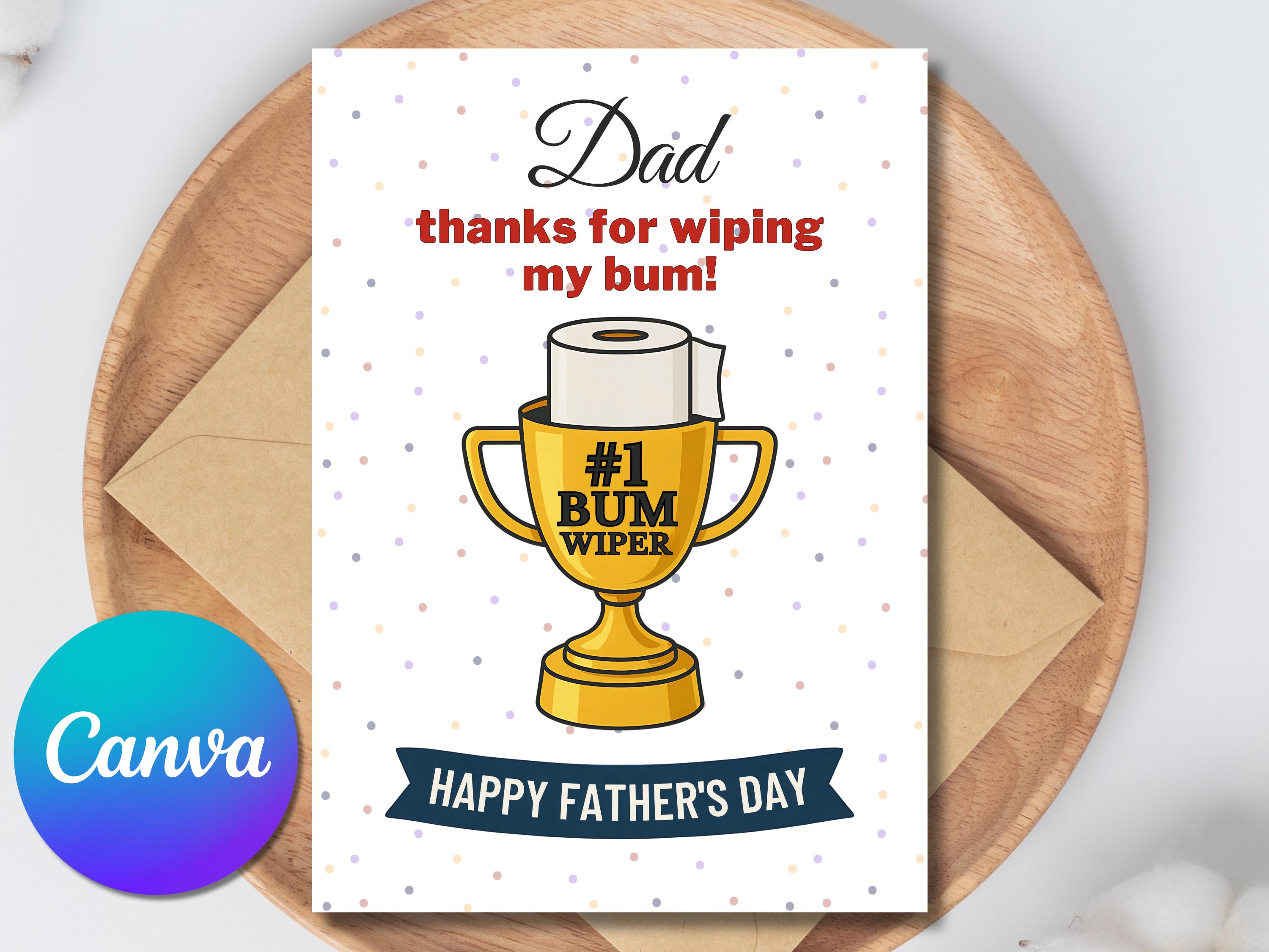 Printable Fathers Day Card From Baby - Thanks for Wiping My Bum - Best ...
