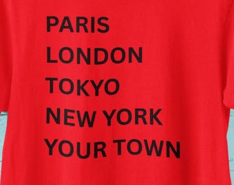 Personalized Paris, London, Tokyo, New York, Your Town t-shirt, Your city or place t-shirt