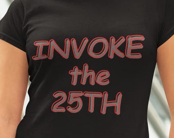 Invoke The 25th Amendment T-shirt, Anti-Trump Tee