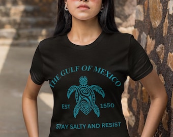 The Gulf of Mexico t-shirt, Stay Salty and Resist, anti-Trump shirt, Protest shirt, Political shirt, Progressive shirt, Resist shirt