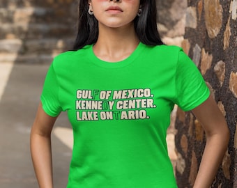 Gulf of Mexico, Kennedy Center, Lake Ontario t-shirt. Lake Ontario shirt, anti-Trump tee, anti-MAGA t-shirt