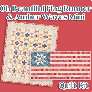 May include: Quilt kit featuring a red, white, and blue American flag design with a star block in the upper left corner. The kit also includes a smaller quilt block with a yellow, blue, and red pattern. The text "Oh Beautiful Flag Runner & Amber Waves Mini Quilt Kit" is visible.