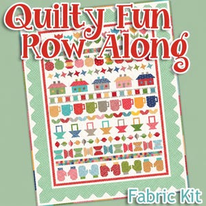 May include: A colorful quilt pattern with the text "Quilty Fun Row Along" in red. The design features rows of houses, mugs, baskets, and mittens. The words "Fabric Kit" are at the bottom.