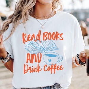 Read Books and Drink Coffee Shirt, Librarian T-Shirt, Bookworm Tee, Book Lover Sweatshirt, Aesthetic Coffee Tee, Coffee Addict Shir