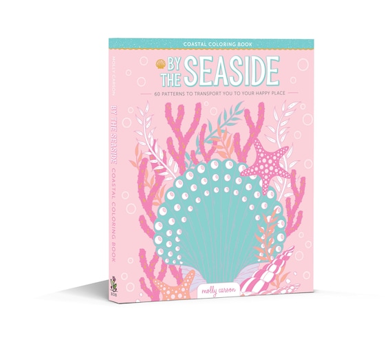 By the Seaside Coastal Coloring Book: 60 Patterns to Transport You to Your Happy Place