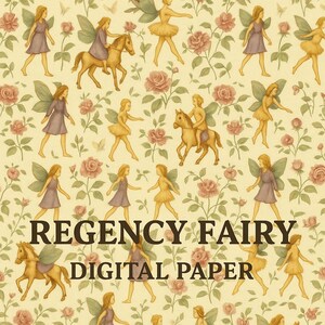 May include: Digital paper with a repeating pattern of fairies, roses, and butterflies in shades of yellow, pink, and green. The fairies are depicted in various poses, some riding horses. The text "REGENCY FAIRY DIGITAL PAPER" is at the bottom.