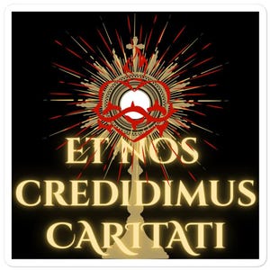 Et Nos Credidimus Caritati, premium sticker