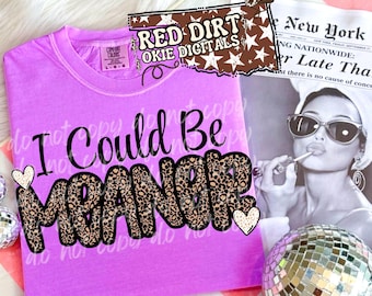 I Could Be Meaner PNG | Trendy Cheetah | Edgy Humor | Sassy (Digital Download)