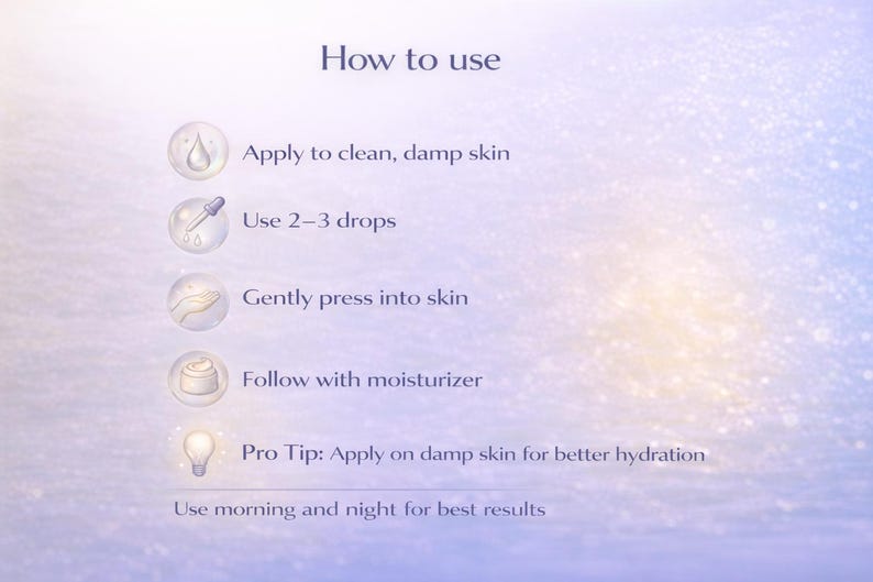 May include: Image with instructions on how to use a skincare product. The steps include applying to clean, damp skin, using 2-3 drops, gently pressing into skin, and following with moisturizer. It also suggests applying on damp skin for better hydration.