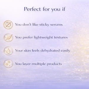 May include: A light purple background with the text "Perfect for you if" and bullet points. The bullet points include: "You don't like sticky serums", "You prefer lightweight textures", "Your skin feels dehydrated easily", and "You layer multiple products."