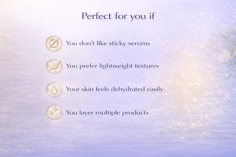 May include: A light purple background with the text "Perfect for you if" and bullet points. The bullet points include: "You don't like sticky serums", "You prefer lightweight textures", "Your skin feels dehydrated easily", and "You layer multiple products."