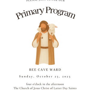 Może przedstawiać: Ogłoszenie wydarzenia religijnego z tekstem "Primary Program". Obraz przedstawia postać z jagnięciem na ramionach. Ogłoszenie zawiera datę, godzinę i miejsce: Bee Cave Ward, niedziela, 25 października 2025 r., o czwartej po południu.