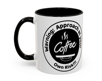 Warning,  Approach at Your Own Risk Coffee Mug
