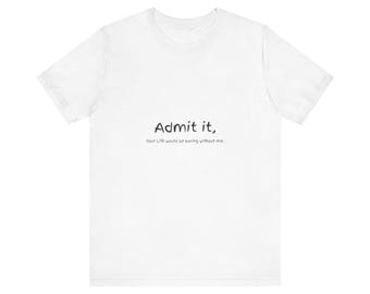 Admit It Short Sleeve Tee