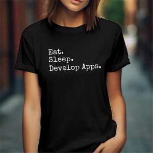 Funny Coding Sarcastic T-Shirt "Eat. Sleep. Develop Apps.", Programmer Tee, Computer Science Gift, IT Humor Shirt, Coding Joke Top, Unisex