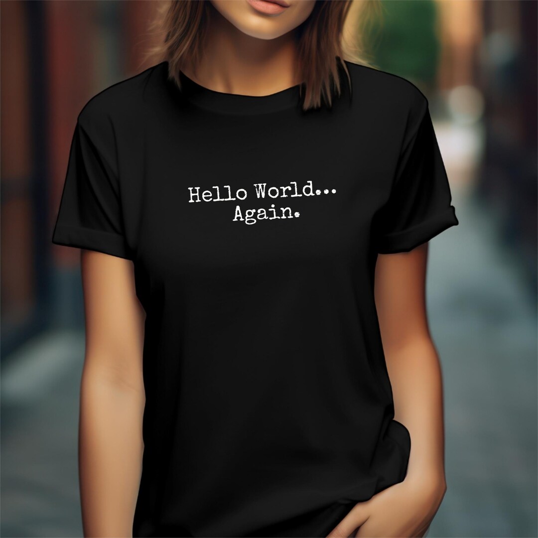 Hello World Again T-shirt, Funny Coding Tee, Developer Gift, Software ...