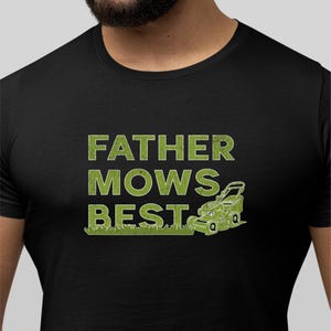 Father Mows Best T-Shirt, Funny Lawn Care Shirt, Dad Lawn Mowing Tee, Gardening Humor, Lawn Care Legend, Yard Work Gift, Funny Mens T-Shirts