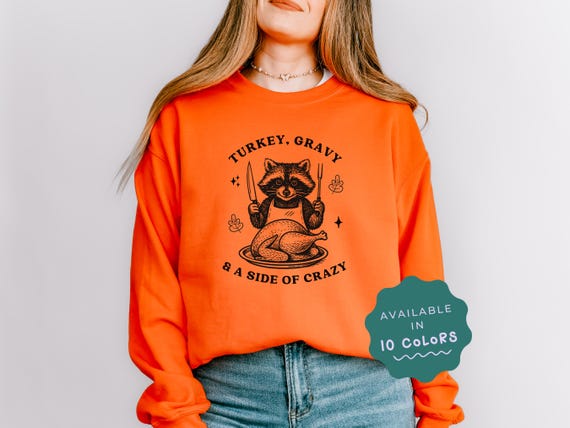 Funny Thanksgiving Raccoon Sweatshirt: Turkey Gravy & a Side of