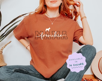 Frenchie Mama T-Shirt: French Bulldog Comfort Colors Dog Mom Tee