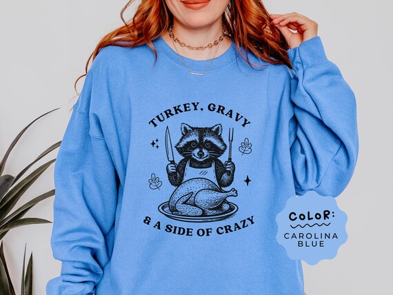 Funny Thanksgiving Raccoon Sweatshirt: Turkey Gravy & a Side of