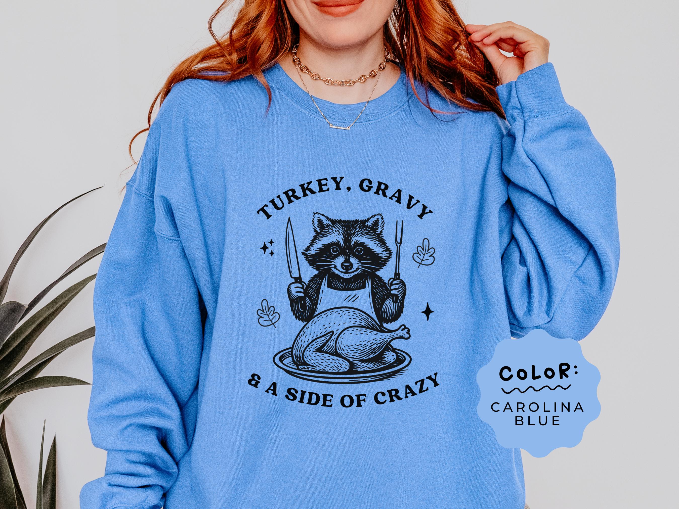 Funny Thanksgiving Raccoon Sweatshirt: Turkey Gravy & a Side of