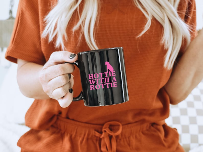 Hottie with a Rottie Mug: Rottweiler Mom Ceramic Coffee Cup (11 & 15 Oz)