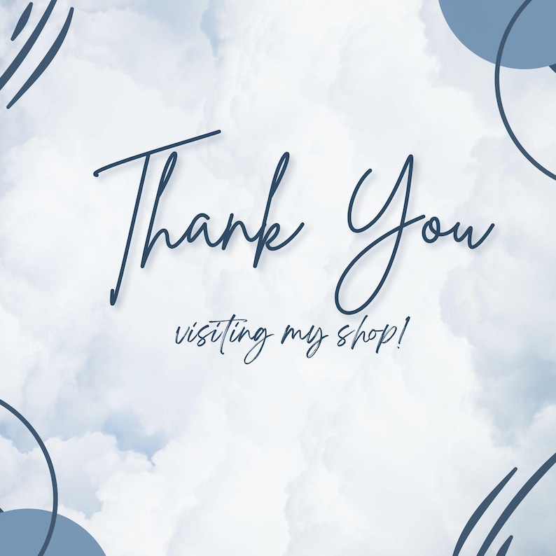 May include: A square graphic featuring a light blue and white cloudy sky background with dark blue abstract circular lines in the corners. The text Thank You is written in a dark blue script font, followed by the text visiting my shop!